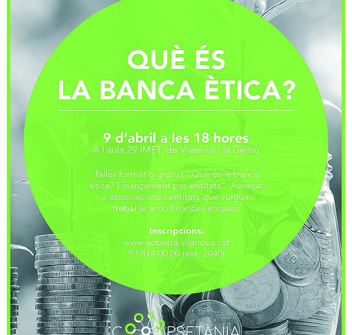 Taller formatiu: “Què és la banca ètica? Mètodes de finançament per entitats”